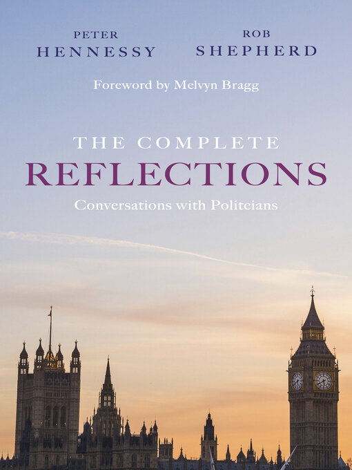 Title details for The Complete Reflections by Peter Hennessy - Available